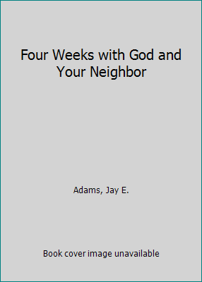 Four Weeks with God and Your Neighbor 0801001404 Book Cover