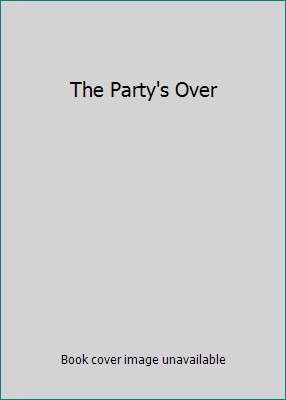 The Party's Over 0061319198 Book Cover
