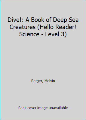 Dive!: A Book of Deep Sea Creatures (Hello Read... 1424203481 Book Cover