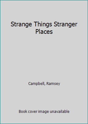 Strange Things Stranger Places 0812524799 Book Cover