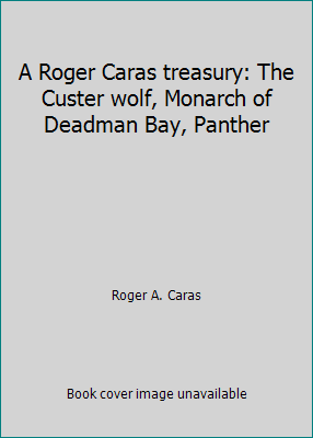 A Roger Caras treasury: The Custer wolf, Monarc... B000FBF2DO Book Cover