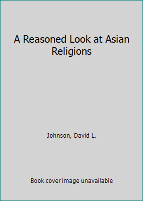 A Reasoned Look at Asian Religions 0871237989 Book Cover