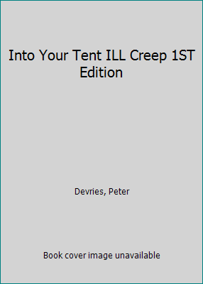 Into Your Tent ILL Creep 1ST Edition B001G7B5CI Book Cover