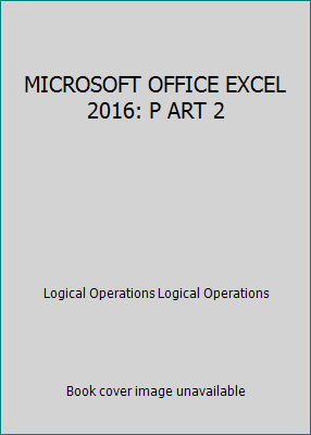 MICROSOFT OFFICE EXCEL 2016: P ART 2 1424625815 Book Cover