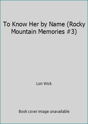 To Know Her by Name (Rocky Mountain Memories #3) [Large Print] 0739464043 Book Cover