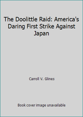 The Doolittle Raid: America's Daring First Stri... B001UIN6N4 Book Cover