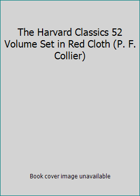 The Harvard Classics 52 Volume Set in Red Cloth... B002Z35COY Book Cover