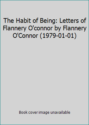 The Habit of Being: Letters of Flannery O'conno... B01K3IO9FK Book Cover