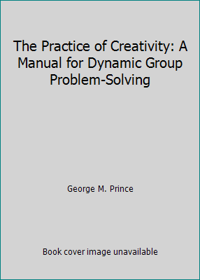 The Practice of Creativity: A Manual for Dynami... 0020086504 Book Cover