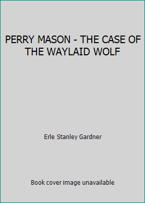 PERRY MASON - THE CASE OF THE WAYLAID WOLF B000GQTJWS Book Cover