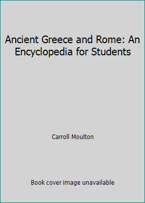 Ancient Greece and Rome: An Encyclopedia for St... 0684805049 Book Cover