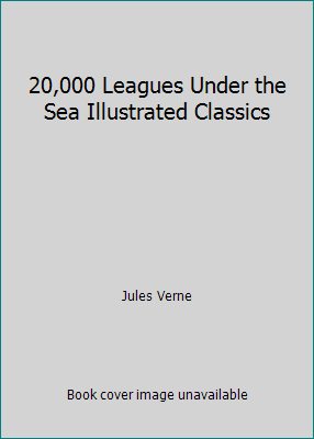 20,000 Leagues Under the Sea Illustrated Classics 1435148150 Book Cover