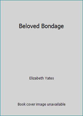 Beloved Bondage by Elizabeth Yates
