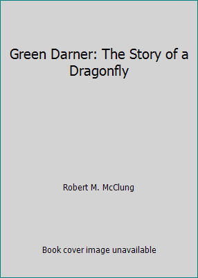 Green Darner: The Story of a Dragonfly B001OS9IY6 Book Cover