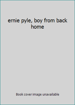 ernie pyle, boy from back home B000NSDP1U Book Cover