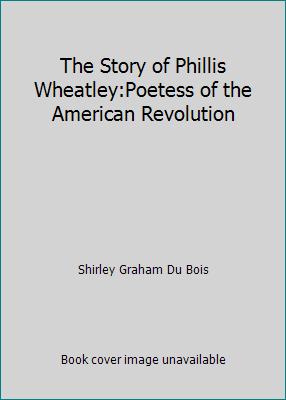 The Story of Phillis Wheatley:Poetess of the Am... B003VPVSZM Book Cover