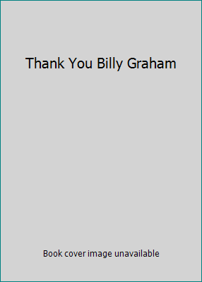 Thank You Billy Graham B00JG6X3OO Book Cover