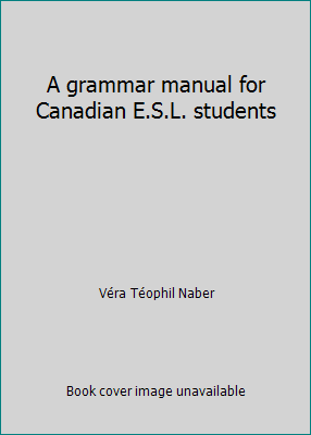 A grammar manual for Canadian E.S.L. students 013015363X Book Cover