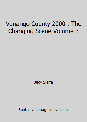 Venango County 2000 : The Changing Scene Volume 3 0545646383 Book Cover