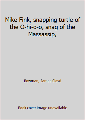 Mike Fink, snapping turtle of the O-hi-o-o, sna... B0007DKJPG Book Cover