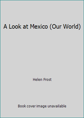 A Look at Mexico (Our World) 0736894225 Book Cover