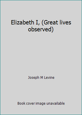 Elizabeth I, (Great lives observed) 0132738961 Book Cover