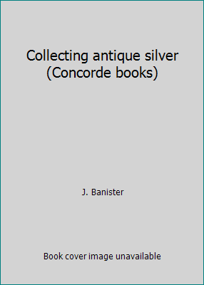 Collecting antique silver (Concorde books) 0706313321 Book Cover