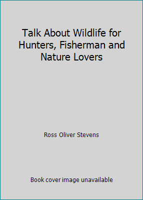 Talk About Wildlife for Hunters, Fisherman and ... B000H43K7Y Book Cover