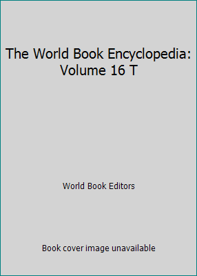 The World Book Encyclopedia: Volume 16 T B00RDHLD9A Book Cover