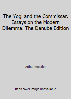 The Yogi and the Commissar. Essays on the Moder... B000R4RB3I Book Cover