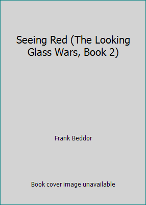 Seeing Red (The Looking Glass Wars, Book 2) 0545071771 Book Cover