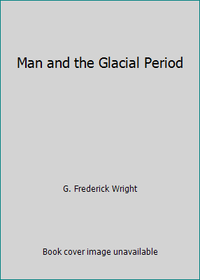 Man and the Glacial Period B003VO6UQU Book Cover