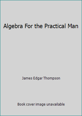 Algebra For the Practical Man B00AZS3FOU Book Cover