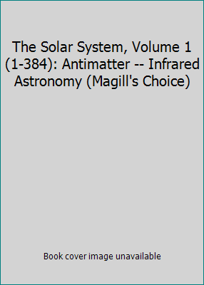 The Solar System, Volume 1 (1-384): Antimatter ... 0893569607 Book Cover