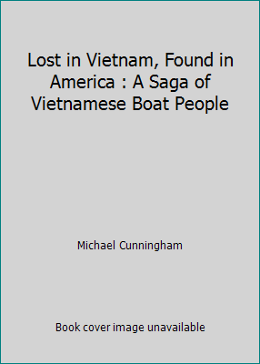 Lost in Vietnam, Found in America : A Saga of V... 1940244889 Book Cover
