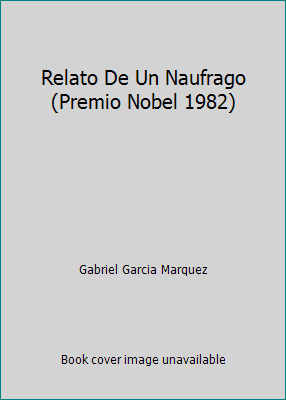 Relato De Un Naufrago (Premio Nobel 1982) [Spanish] 9580474370 Book Cover