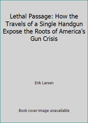 Lethal Passage: How the Travels of a Single Han... 078819593X Book Cover