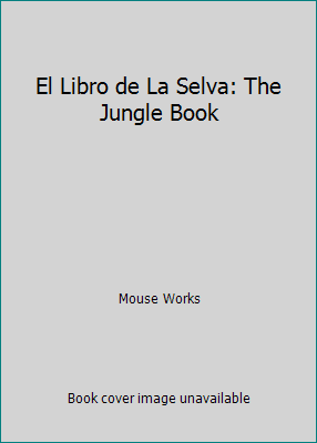 El Libro de La Selva: The Jungle Book [Spanish] 1570822239 Book Cover