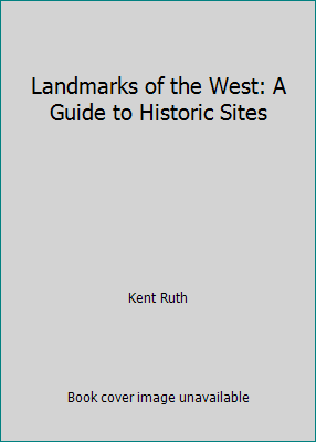 Landmarks of the West: A Guide to Historic Sites 0803238754 Book Cover