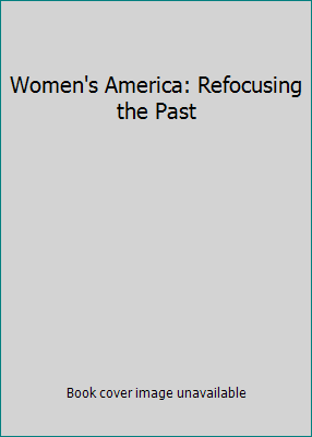 Women's America: Refocusing the Past 0195062612 Book Cover