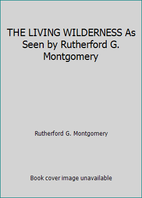 THE LIVING WILDERNESS As Seen by Rutherford G. ... B00B6MYTJY Book Cover