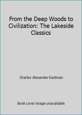 From the Deep Woods to Civilization: The Lakesi... B002ISAGVA Book Cover