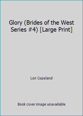 Glory (Brides of the West Series #4) [Large Print] 0739416227 Book Cover