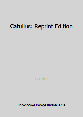 Catullus: Reprint Edition 0674103505 Book Cover