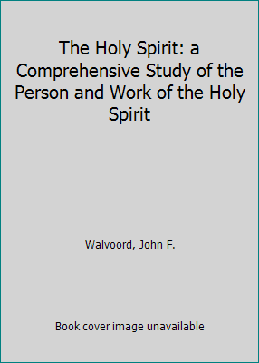 The Holy Spirit: a Comprehensive Study of the P... B003YQBWFE Book Cover