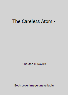 The Careless Atom - B003TOYNPM Book Cover