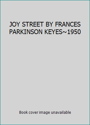 JOY STREET BY FRANCES PARKINSON KEYES~1950 B007J5N5CE Book Cover