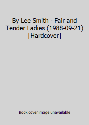 By Lee Smith - Fair and Tender Ladies (1988-09-... B002E5LRRO Book Cover