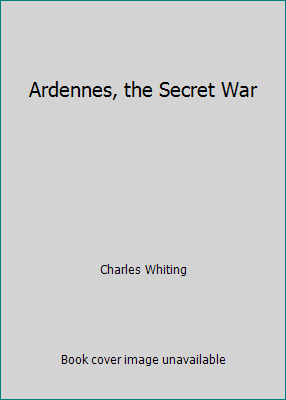 Ardennes, the Secret War 0880292156 Book Cover