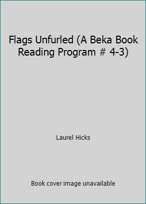 Flags Unfurled (A Beka Book Reading Program # 4-3) B0014C4SRO Book Cover